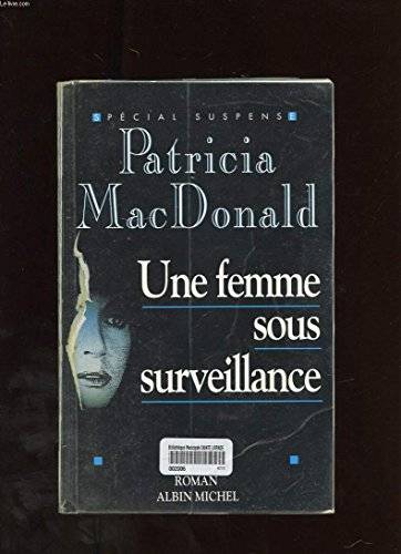 Couverture du livre Une femme sous surveillance de Patricia J. MacDonald