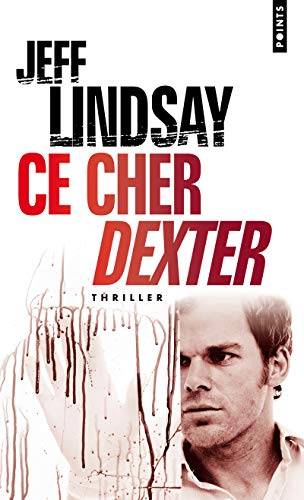 Couverture du livre Ce cher Dexter de Jeffry P. Lindsay