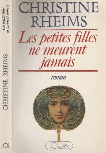 Couverture du livre Les Petites Filles Ne Meurent Jamais de Christine Rhiems