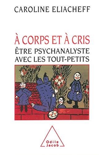 Couverture du livre À corps et à cris de Caroline Eliacheff