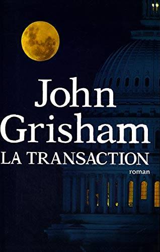 Couverture du livre La transaction : roman de John Grisham