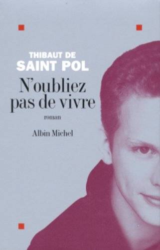 Couverture du livre N'oubliez pas de vivre de Thibaut de Saint Pol