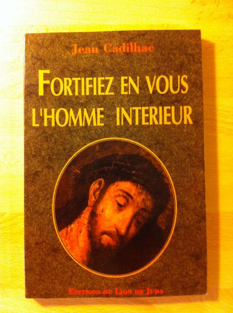 Couverture du livre Fortifiez en vous l'homme intérieur de Jean Cadilhac