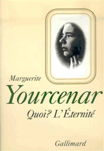 Couverture du livre Quoi? L'éternité de Marguerite Yourcenar