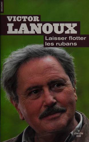 Couverture du livre Laisser flotter les rubans de Victor Lanoux