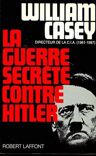 Couverture du livre La guerre secrète contre Hitler de William Casey