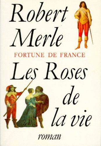 Couverture du livre Les roses de la vie de Robert Merle