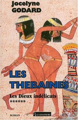 Couverture du livre Les Thébaines: Le dieux indélicats de Jocelyne Godard
