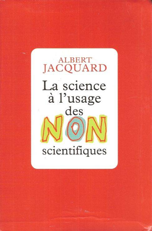 Couverture du livre La science à l'usage des non-scientifiques de Albert Jacquard