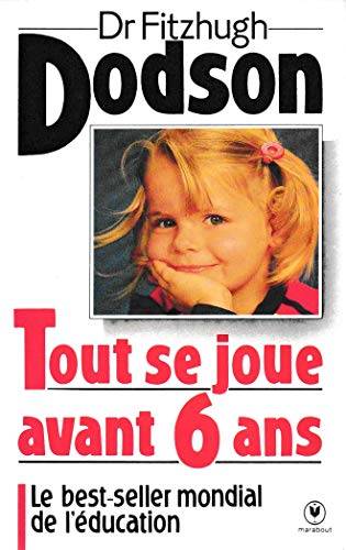 Couverture du livre Tout se joue avant six ans de Fitzhugh Dodson