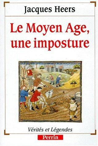 Couverture du livre Le Moyen âge, une imposture de Jacques Heers