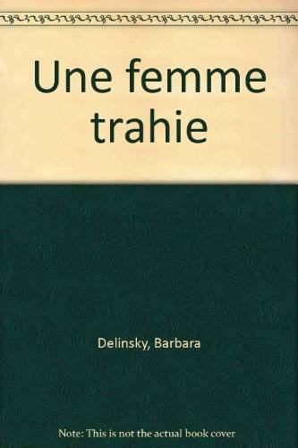 Couverture du livre Une femme trahie de Barbara Delinsky