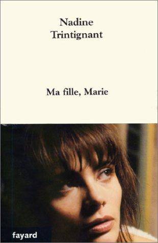 Couverture du livre Ma fille, Marie de Nadine Trintignant