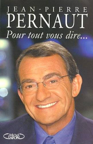 Couverture du livre Pour tout vous dire... de Jean-Pierre Pernaut