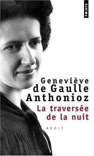 Couverture du livre La traversée de la nuit de Geneviève de Gaulle-Anthonioz