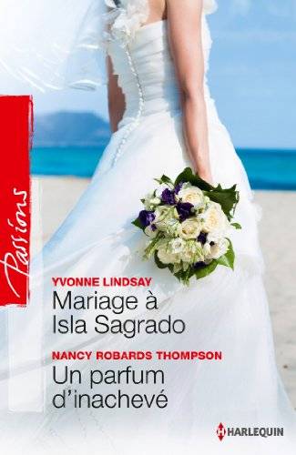 Couverture du livre Mariage à Isla Sagrado ; Un parfum d'inachevé de Yvonne Lindsay