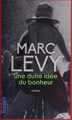 Couverture du livre Une autre idée du bonheur de Marc Levy