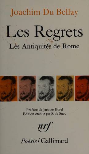 Couverture du livre Les regrets ; précédé de Les Antiquités de Rome ; et suivi de La défense et illustration de la langue française de Joachim Du Bellay