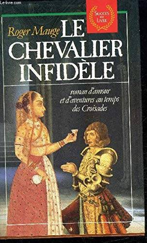 Couverture du livre Le Chevalier infidèle de Roger Mauge