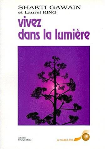 Couverture du livre Vivez dans la lumière de Shakti Gawain