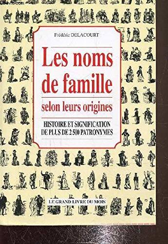 Couverture du livre Les noms de famille selon leur origines Histoire et signification de plus de 2500 patronymes de DELACOURT Frédéric