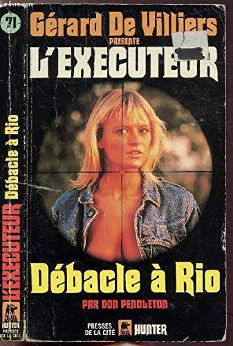 Couverture du livre Débâcle à Rio de Don Pendleton