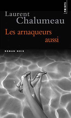 Couverture du livre Les arnaqueurs aussi de Laurent Chalumeau