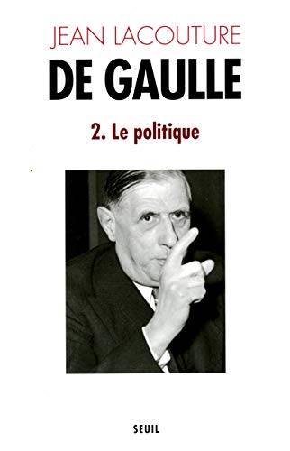 Couverture du livre De Gaulle: Le politique, 1944-1959 de Jean Lacouture