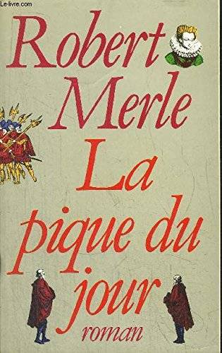 Couverture du livre La pique du jour de Robert Merle
