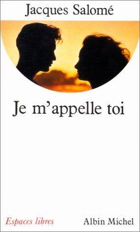 Couverture du livre Je m'appelle toi de Jacques Salomé