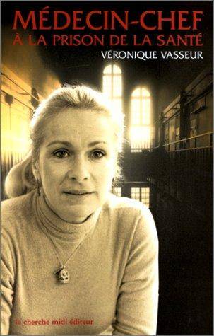 Couverture du livre Médecin-chef à la prison de la Santé de Véronique Vasseur