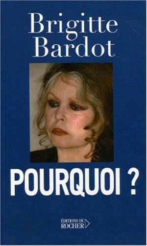 Couverture du livre Pourquoi? de Brigitte Bardot