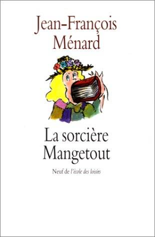 Couverture du livre La sorcière Mangetout de Jean-François Ménard