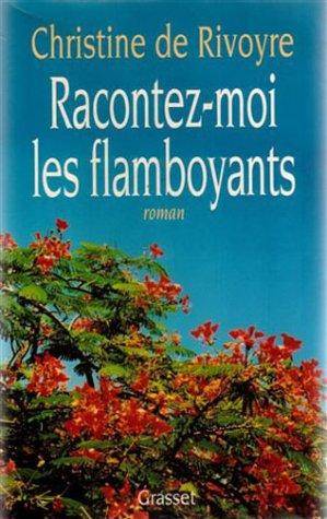 Couverture du livre Racontez-moi les flamboyants de Christine de Rivoyre