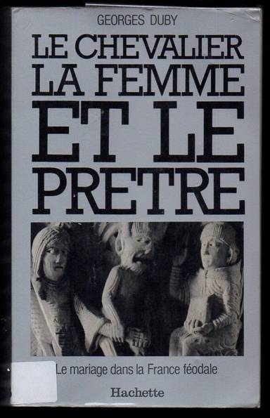 Couverture du livre Le chevalier, la femme et le prêtre de Georges Duby