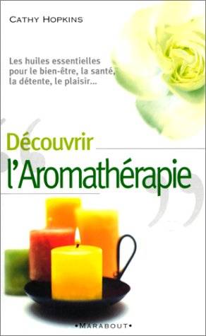 Couverture du livre Découvrir l'aromathérapie de Cathy Hopkins