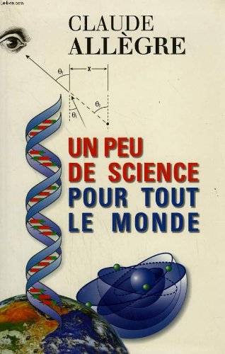 Couverture du livre Un peu de science pour tout le monde de Claude Allègre