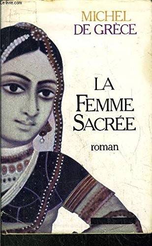 Couverture du livre La femme sacrée de Michel (prince de Grèce)