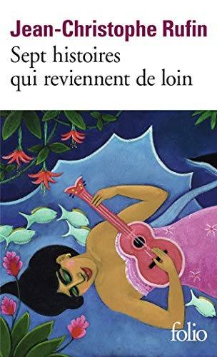 Couverture du livre Sept histoires qui reviennent de loin de Jean-Christophe Rufin