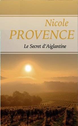 Couverture du livre Le secret d'Aiglantine de Nicole Provence
