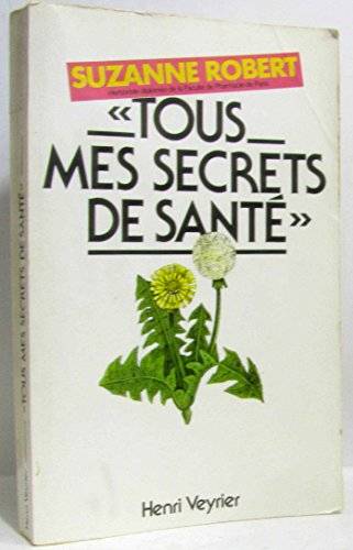Couverture du livre Tous mes secrets de santé de Suzanne Robert