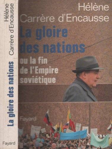 Couverture du livre La gloire des nations, ou, La fin de l'Empire soviétique de Hélène Carrère d'Encausse
