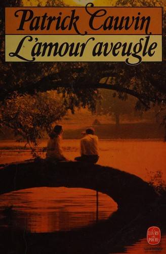 Couverture du livre L'amour aveugle de Patrick Cauvin