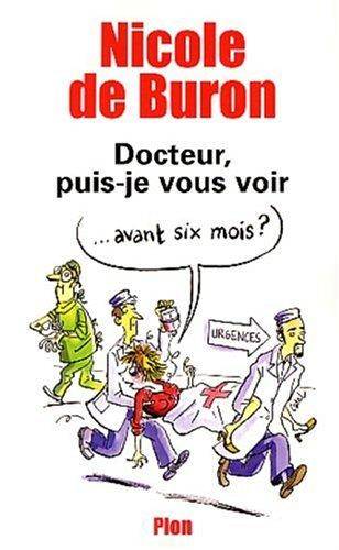 Couverture du livre Docteur, puis-je vous voir... avant six mois ? de Nicole de Buron