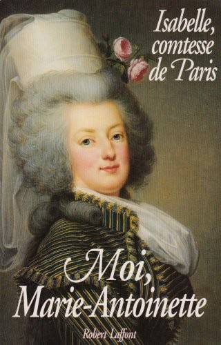 Couverture du livre Moi, Marie-Antoinette de Isabelle comtesse de Paris