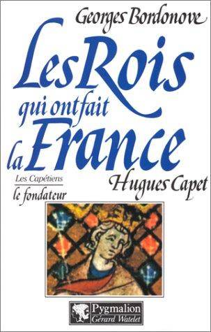 Couverture du livre Hugues Capet, le fondateur de Georges Bordonove
