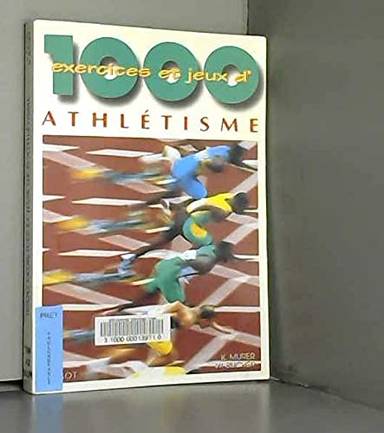 Couverture du livre 1000 exercices et jeux d'athlétisme de Kurt Murer