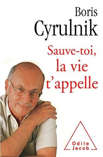 Couverture du livre Sauve-toi, la vie t'appelle de Boris Cyrulnik