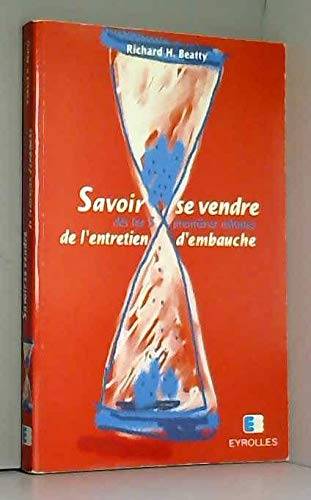 Couverture du livre Savoir "se vendre" dès les 5 premières minutes de l'entretien d'embauche de Richard H. Beatty