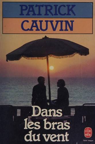 Couverture du livre Dans les bras du vent de Patrick Cauvin
